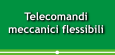 Telecomandi meccanici flessibili